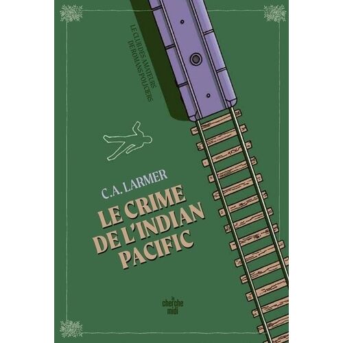 Le Club Des Amateurs De Romans Policiers - Tome 7 - Le Crime De L'indian Pacific