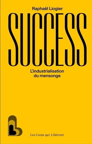 Success - L'industrialisation Du Mensonge