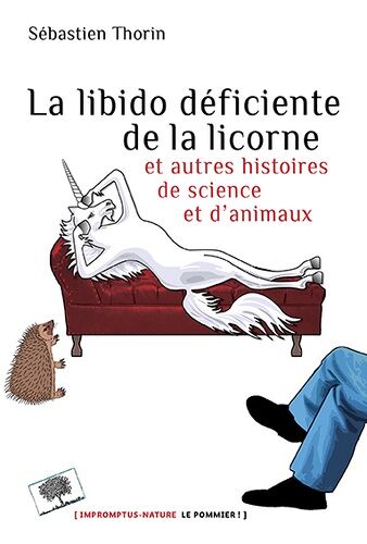 La Libido Déficiente De La Licorne - Et Autres Histoires De Science Et D'animaux