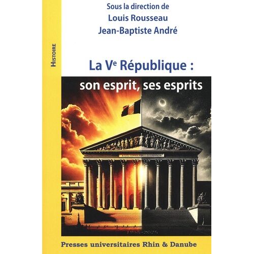 La Ve République : Son Esprit, Ses Esprits