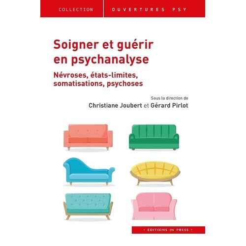 Soigner Et Guérir En Psychanalyse - Névroses, États Limites, Somatisations, Psychoses