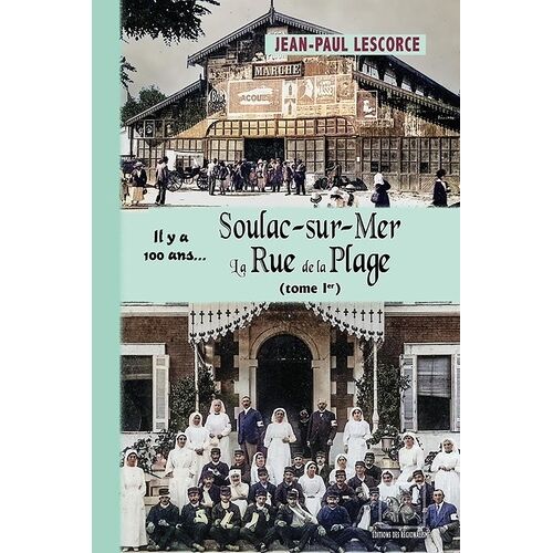 Soulac-Sur-Mer, La Rue De La Plage - Il Y A 100 Ans - Tome 1