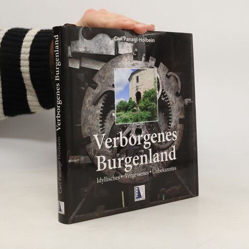 Verborgenes Burgenland | Carl F. Panagl-Holbein