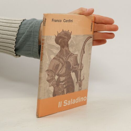 Il Saladino. Una Storia Di Crociati E Saraceni | Franco Cardini