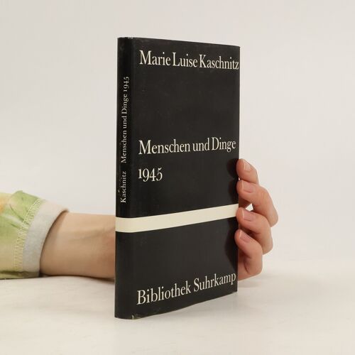 Menschen Und Dinge 1945 | Marie Luise Kaschnitz