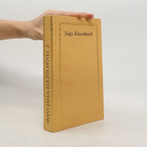 Nagy Klasszikusok - 3: Arany Janos Koltoi Muvei | Janos Arany