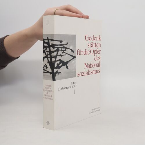 Gedenkstätten Für Die Opfer Des Nationalsozialismus 1: Baden-Württemberg, Bayern, Bremen, Hamburg, Hessen, Niedersachsen, Nordrhein-Westfale