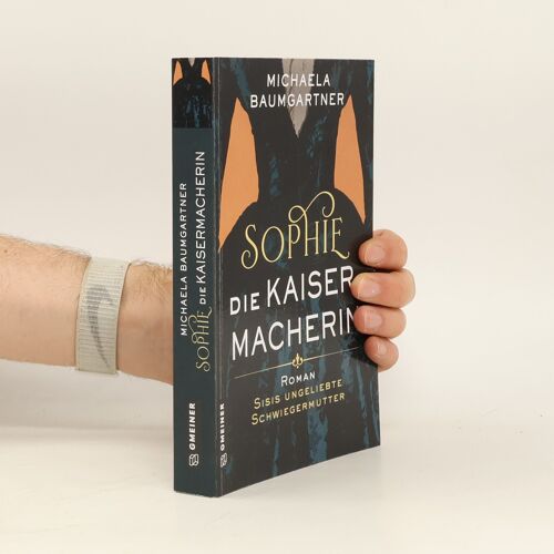 Sophie. Die Kaisermacherin