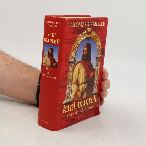 Karl Martell - Retter Des Abendlandes