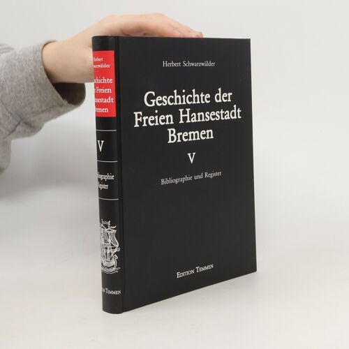 Geschichte Der Freien Hansestadt Bremen | Herbert Schwarzwälder