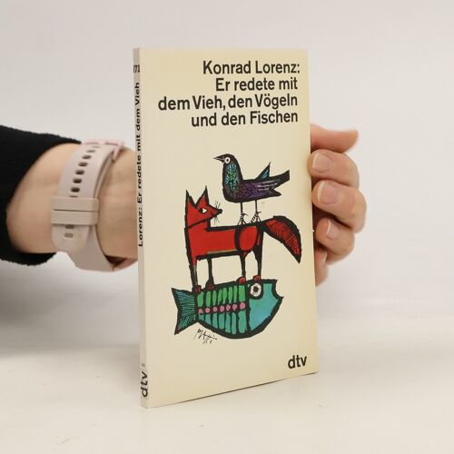 Er Redete Mit Den Vieh, Den Vögeln Und Den Fischen | Konrad Lorenz
