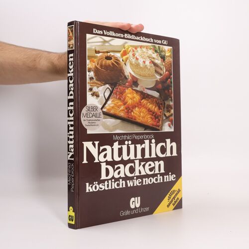Naturlich Backen Kostlich Wie Noch Nie | Mechthild Piepenbrock Fischer