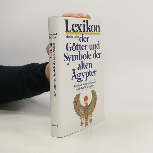 Lexikon Der Götter Und Symbole Der Alten Ägypter. Handbuch Der Mystischen Und Magischen Welt Ägyptens