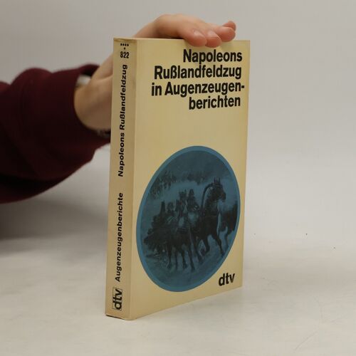Napoleons Russlandfeldzug In Augenzeugenberichten | Eckart Klesmann