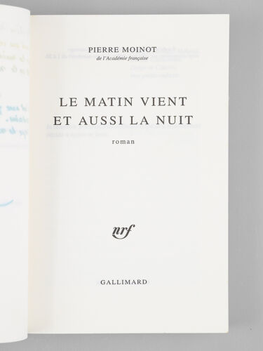 Le Matin Vient Et Aussi La Nuit [ Livre Signé Par L'auteur - Envoi À Maurice Druon ]