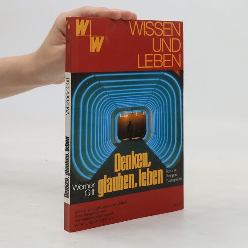 Denken, Glauben, Leben | Werner Gitt