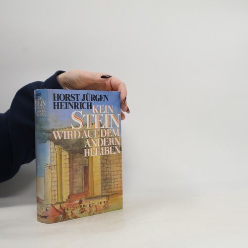 Kein Stein Wird Auf Dem Andern Bleiben | Horst Jurgen Heinrich