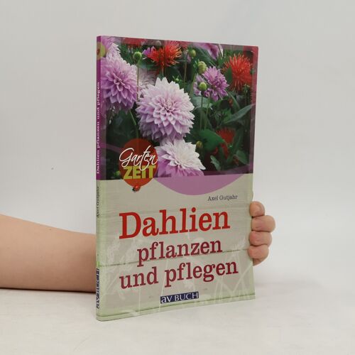 Dahlien Pflanzen Und Pflegen | Axel Gutjahr