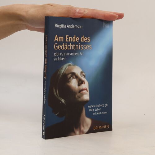 Am Ende Des Gedachtnisses ... Gibt Es Eine Andere Art Zu Leben | Birgitta Andersson