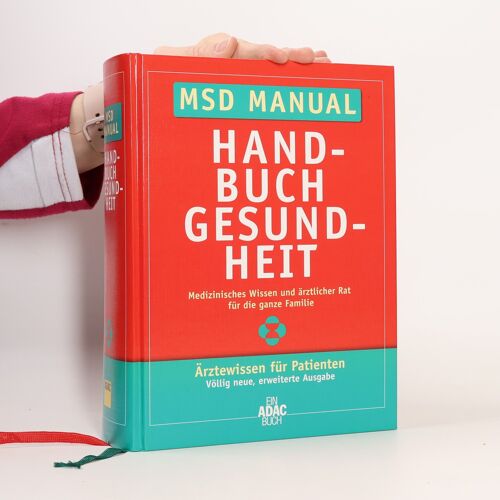 Msd Manual Handbuch Gesundheit: Medizinisches Wissen Und Ärztlicher Rat Für Die Ganze Familie