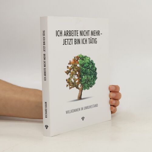Ich Arbeite Nicht Mehr - Jetzt Bin Ich Tatig | Richard Kaan