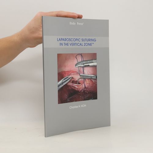 Laparoscopic Suturing In The Vertical Zone | Charles H. Koh