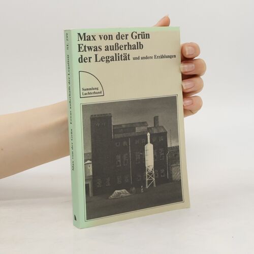 Etwas Ausserhalb Der Legalitat Und Andere Erzahlungen | Max Von Der Grun
