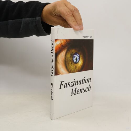 Faszination Mensch | Werner Gitt