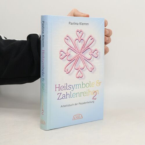 Heilsymbole & Zahlenreihen Band 2: Das Neue Arbeitsbuch Der Plejadenheilung (Von Der Spiegel-Bestseller-Autorin)