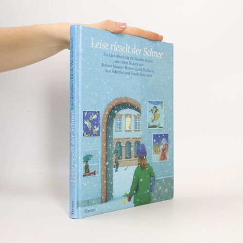 Leise Rieselt Der Schnee. Ein Liederbuch Zur Weihnachtszeit | Rotraut Susanne Berner