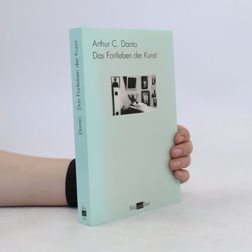 Das Fortleben Der Kunst | Arthur Coleman Danto