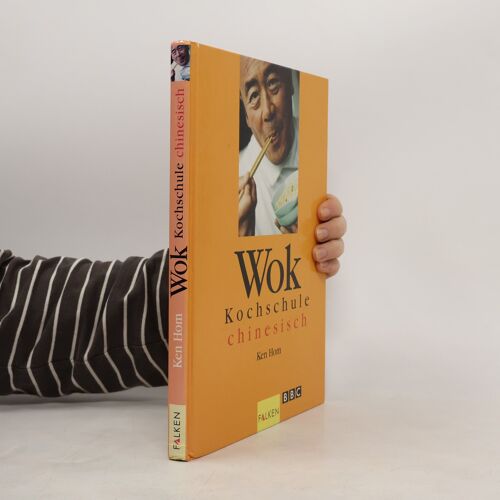 Die Wok-Kochschule - Chinesisch | Ken Hom