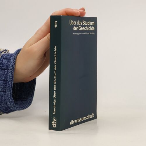 Uber Das Studium Der Geschichte | Wolfgang Hardtwig