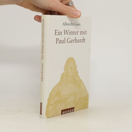 Ein Winter Mit Paul Gerhardt | Albrecht Goes