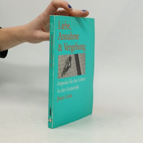 Liebe, Annahme & Vergebung | Jerry Cook