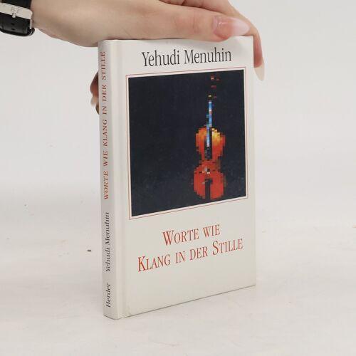 Worte Wie Klang In Der Stille | Yehudi Menuhin