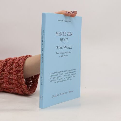 Mente Zen, Mente Di Principiante. Conversazioni Sulla Meditazione E La Pratica Zen