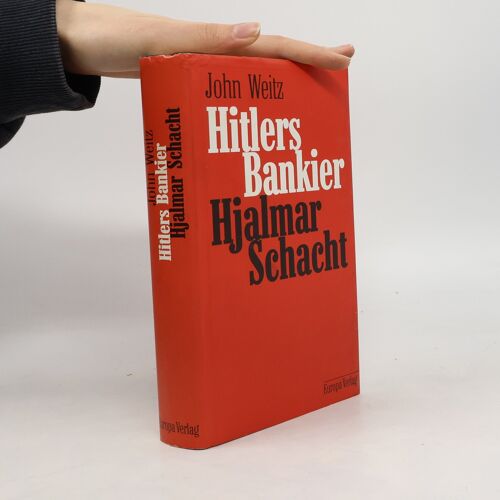 Hitlers Bankier - Hjalmar Schacht | John Weitz