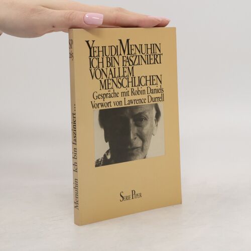 Ich Bin Fasziniert Von Allem Menschlichen | Yehudi Menuhin