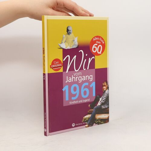Wir Vom Jahrgang 1961 - Kindheit Und Jugend