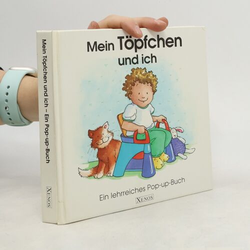 Mein Töpfchen Und Ich. Ein Lehrreiches Pop-Up-Buch.