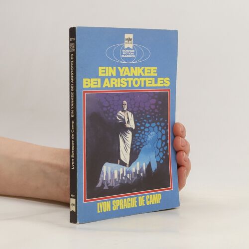 Ein Yankee Bei Aristoteles. | L. Sprague De Camp