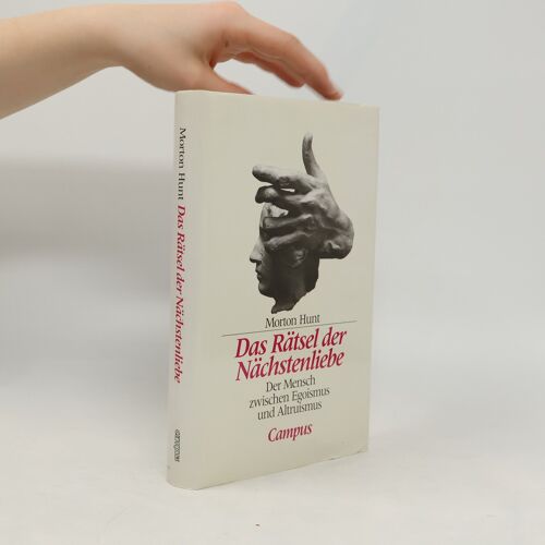 Das Rätsel Der Nächstenliebe | Morton Hunt