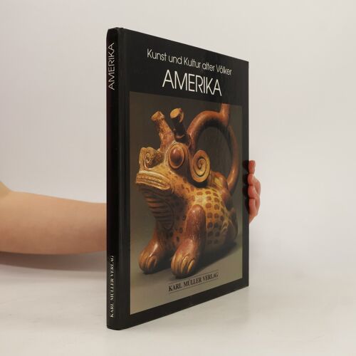 Amerika - Kunst Und Kultur Alter Völker