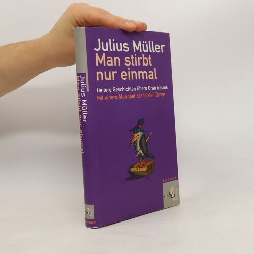 Man Stirbt Nur Einmal: Heitere Geschichten Über Das Grab Hinaus