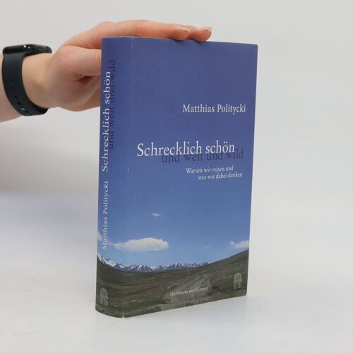 Schrecklich Schön Und Weit Und Wild