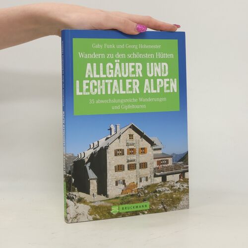 Wandern Zu Den Schönsten Hütten. Allgäuer Und Lechtaler Alpen
