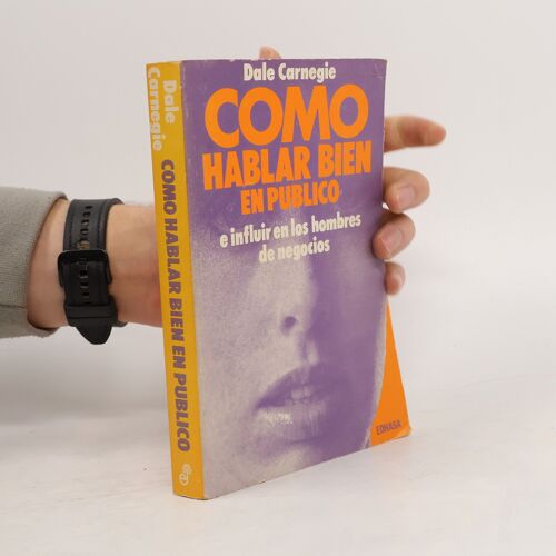 Carnegie, D: Cómo Hablar Bien En Público E Influir En Los Ho