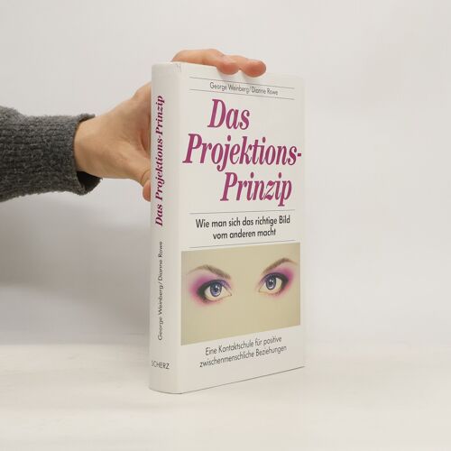 Das Projektions- Prinzip. . Wie Man Sich Das Richtige Bild Vom Anderen Macht
