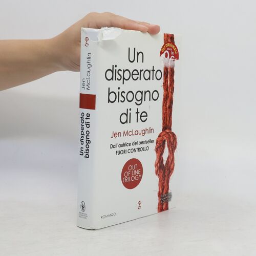 Un Disperato Bisogno Di Te. Out Of Line Trilogy